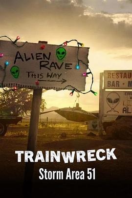 全面失控:突袭51区 Trainwreck: Storm Area 51